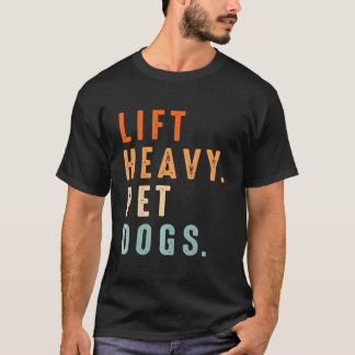 Funny Lift Heavy Pet Hunde Gym Fitness Lifti T-Shirt