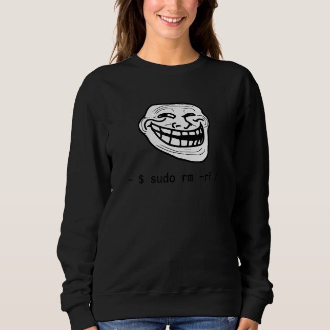 Funny Linux Meme Tux Sudo Rm Rf für Linux System 1 Sweatshirt (Vorderseite)