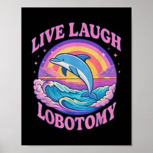 Funny Live Laugh Lobotomy Dolphin Groovy Poster