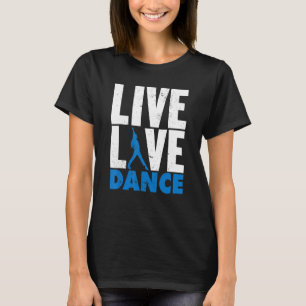 Funny Live Liebe Dance Grafik für Jungen und Männe T-Shirt