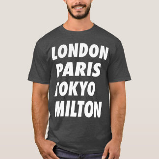 Funny London Paris Tokio Milton Design T-Shirt
