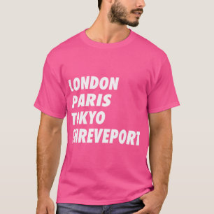 Funny London Paris Tokyo Shrepport Design T-Shirt