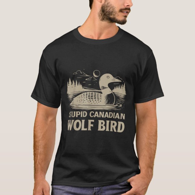 Funny Loon Bird, Stud Canadian Wolf Bird Humor Quo T-Shirt (Vorderseite)