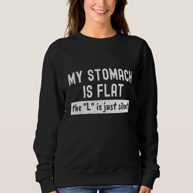 Funny Losing Gewicht flach Stomach Der L ist still Sweatshirt (Vorderseite)