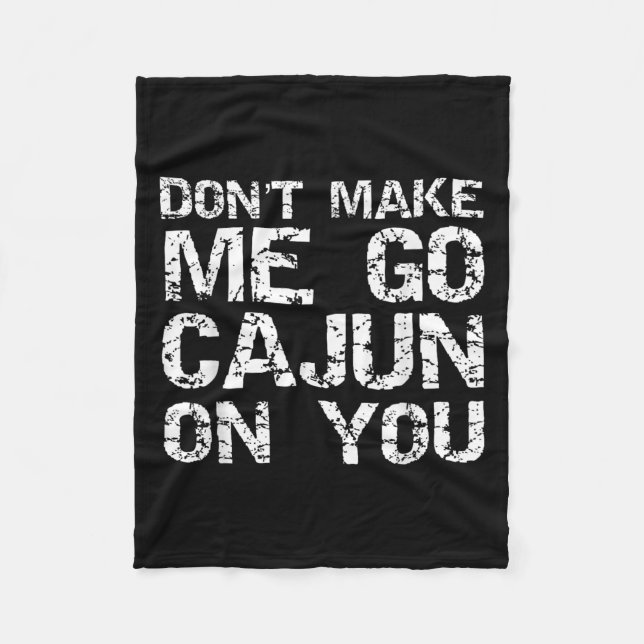 Funny Louisiana Cajun Quote Don't Make Me Go Cajun Fleecedecke (Vorderseite)