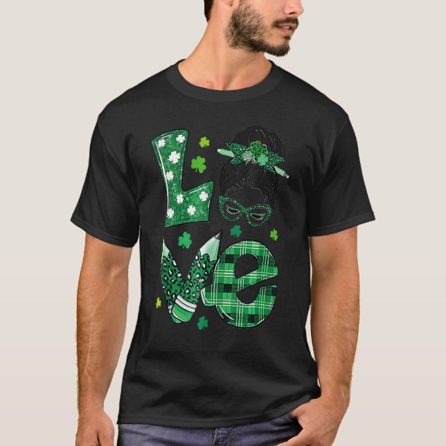Funny Love Messy Bun Teacher Life St Patricks Day  T-Shirt (Vorderseite)