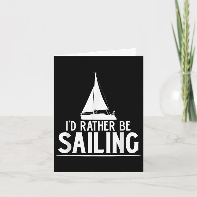 Funny Love Sailing Quote Gift, I'd Rather Be Saili Karte (Vorderseite)
