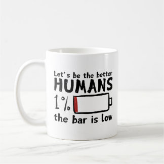 Funny Low Bar Coffee Tasse - "Lasst uns besser sei