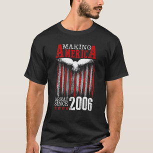 Funny Maaking America Great Seit 2006 USA Flag 16T T-Shirt