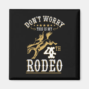 Funny Mach dir keine Sorgen, das ist mein 4. Rodeo Magnet