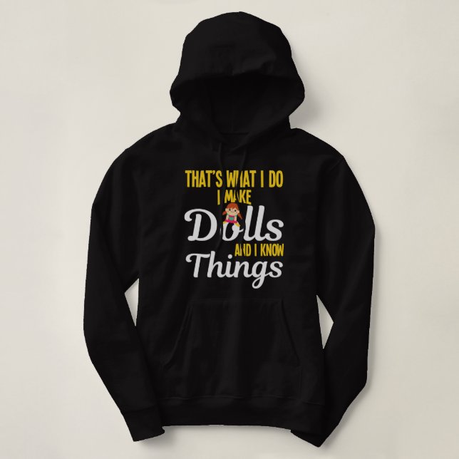 Funny mache ich Puppen und ich kenne Dinge Puppen  Hoodie (Design vorne)