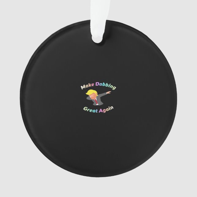 Funny machen Dabbing wieder großartig Design Grafi Ornament (Vorderseite)