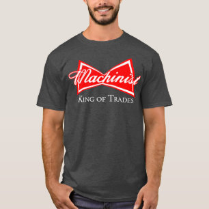 Funny Machinist King of Trades CNC Hersteller T-Shirt