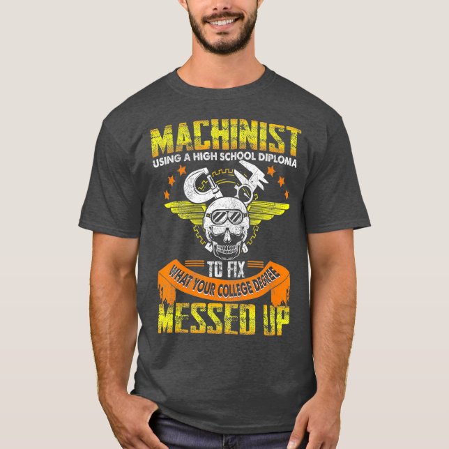 Funny Machinist lustig mit High School Diplom T-Shirt (Vorderseite)