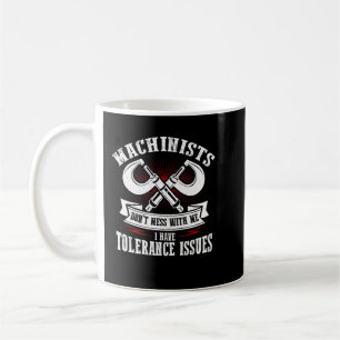 Funny Machinist mit Toleranz Fragen CNC Machinis Kaffeetasse