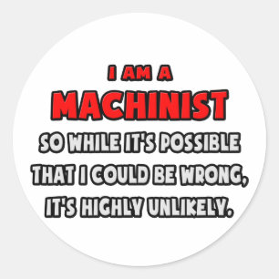 Funny Machinist .. Sehr unwahrscheinlich Runder Aufkleber