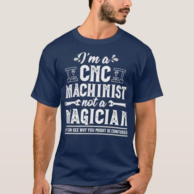 Funny Magician CNC Machinist Operator Geschenk T-Shirt (Vorderseite)