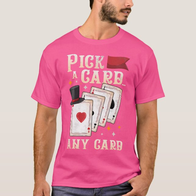 Funny Magician Performer - Pick A Card Any Card Ma T-Shirt (Vorderseite)