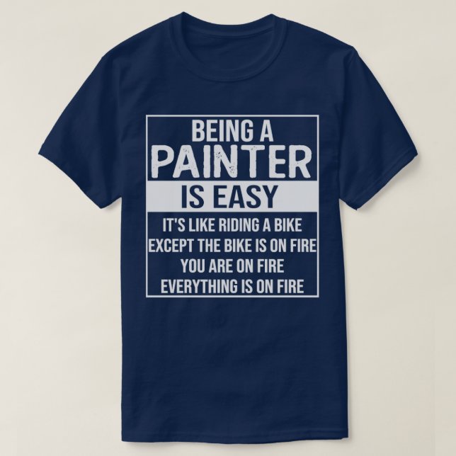 Funny Maler Sprichwort ein Maler zu sein ist leich T-Shirt (Design vorne)