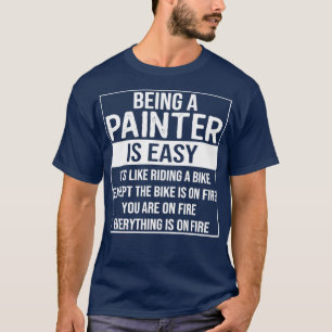 Funny Maler Sprichwort ein Maler zu sein ist leich T-Shirt