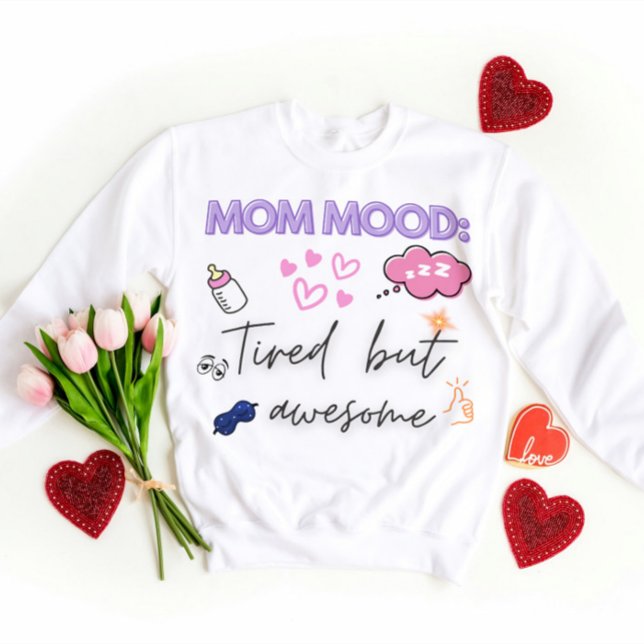 Funny Mama Geschenk Zitat - müde, aber Phantastisc Sweatshirt (Von Creator hochgeladen)
