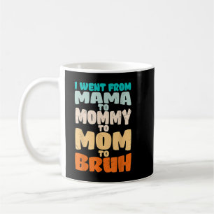  Funny Mama to Mommy Mama Bruh Happy Mütter Day Fi Kaffeetasse