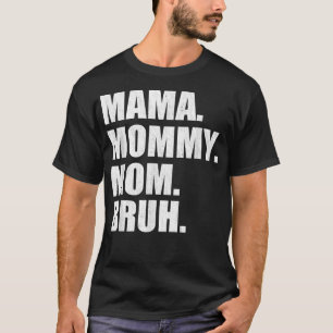 Funny Mama zu Mommy Mama Bruh Happy Mütter Day Fam T-Shirt