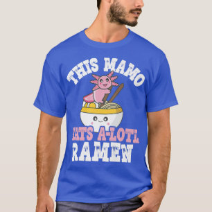 Funny Mamo Ramen Axolotl Pub Dieser Mamo isst ein T-Shirt