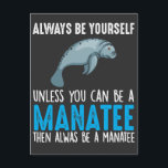 Funny Manatee Niedlich Sea Animal Biologe Postkarte<br><div class="desc">Seien Sie immer selbst,  wenn Sie kein Manatee sein können,  dann immer ein Manatee sein. Perfektes Geschenk für Kinder,  die Liebe Sea Manatee Tiere? Niedliche Biologie und hawaiianisches Geschenk.</div>