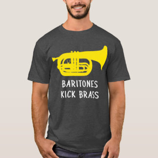 Funny marching baritone  Baritones kick brass T-Shirt