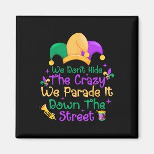 Funny Mardi Gras Wir verbergen keine verrückte Par Magnet