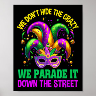 Funny Mardi Gras Wir verbergen keine verrückte Par Poster