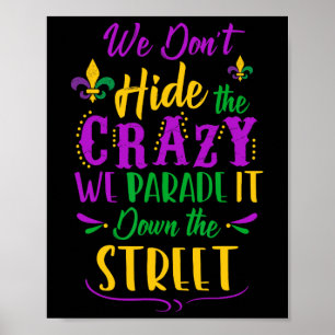 Funny Mardi Gras Wir verbergen keine verrückte Par Poster