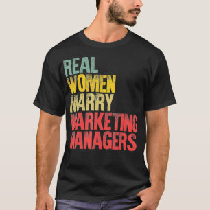 Funny Marriage Real Women Heiraten Marketing Manag T-Shirt