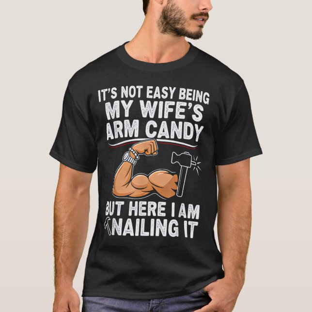 Funny Married Dad Husband Arm Candy Quote Humor  T-Shirt (Vorderseite)