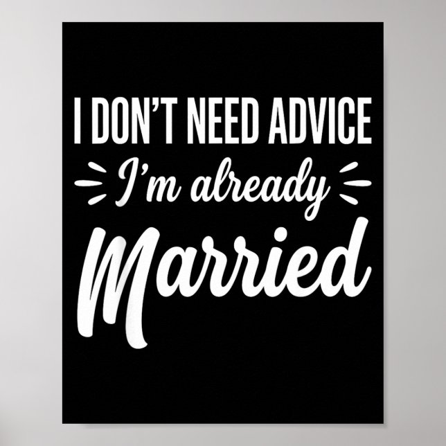 Funny Married Saying No Advice Needed Husband Wife Poster (Vorne)