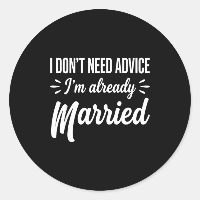 Funny Married Saying No Advice Needed Husband Wife Runder Aufkleber (Vorderseite)