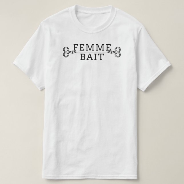 Funny Masc Butch Lesbian T-Shirt: Femme Bait T - S T-Shirt (Design vorne)