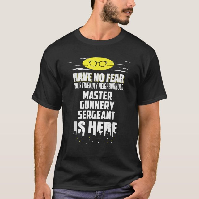 Funny Master Gunnery Sergeant haben keine Angst T-Shirt (Vorderseite)
