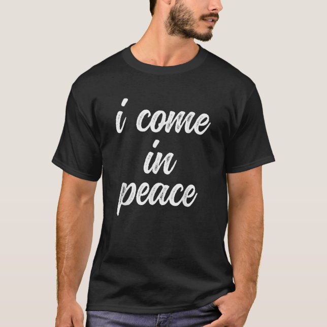 Funny Matching Couple Outfits I Come In Peace I m T-Shirt (Vorderseite)