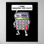 Funny Math Algebra Calculator Mathematics Joke Poster<br><div class="desc">Funny Math Algebra Calculator Mathematics Joke design for math lovers.</div>