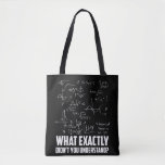 Funny Math Geek Physik Science Joke Tasche<br><div class="desc">Funny Mah Geek Physik Science Joke. Spaß des Wissenschaftlers Physiker Mathematiker.</div>