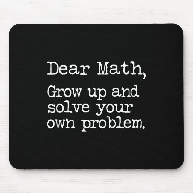 Funny Math Grow Up And Solve Your Own Problems  Mousepad (Vorne)