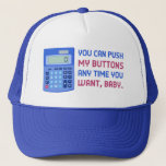 Funny Math Nerd Rechner Push My Buttons Joke Truckerkappe<br><div class="desc">Nothing says "suave" und "cool" like a calculator. All the hot people will be instantly drawn to you when you have this unique design for math geniuses and ultra awesome teachers. It shows the advanced technology of a solar-powered calculator, with the smooth pick-up line, "You can push my buttons any...</div>