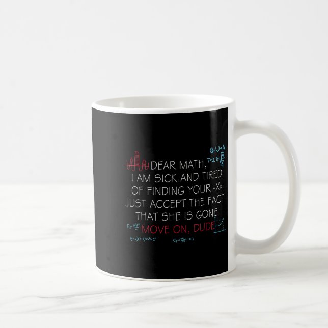 Funny Math Quote Dear Math Move On Dude Girls Boys Kaffeetasse (Rechts)