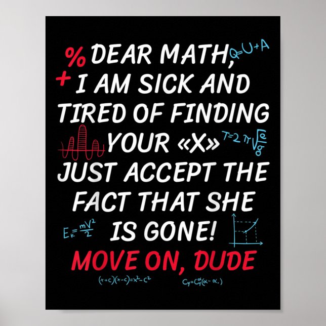 Funny Math Quote Dear Math Move On Dude Girls Boys Poster (Vorne)