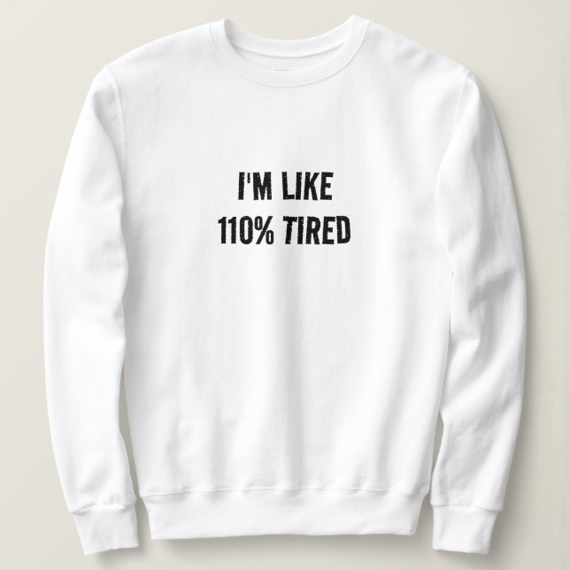 Funny Math Quote Pun, 100% müde Grafik drucken Sweatshirt (Design vorne)