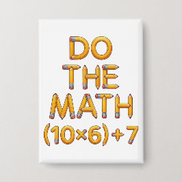 Funny Math Teacher Do The Math (9x7)+4 Button
