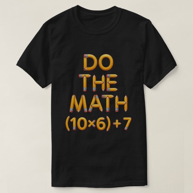 Funny Math Teacher Do The Math (9x7)+4 T-Shirt (Design vorne)
