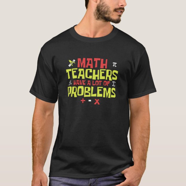Funny Math Teacher - Eine Menge Probleme Joke T-Shirt (Vorderseite)